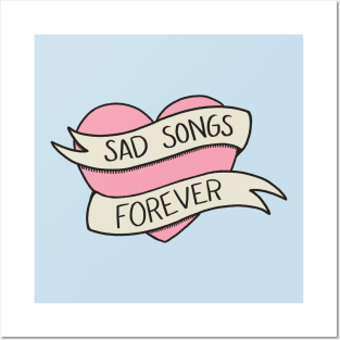 Sad Songs Forever Posters and Art